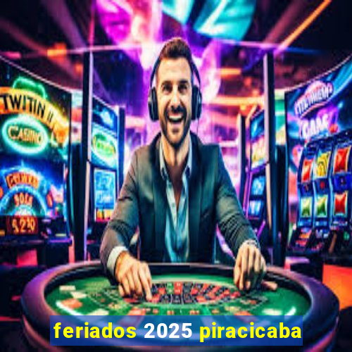 feriados 2025 piracicaba